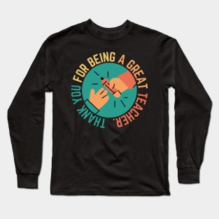 Thank You For Being A Great Teacher Long Sleeve T-Shirt